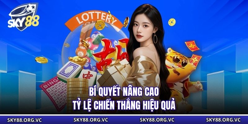 Bí quyết nâng cao tỷ lệ chiến thắng hiệu quả