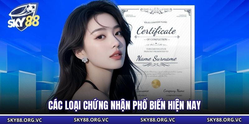 Các loại chứng nhận phổ biến hiện nay