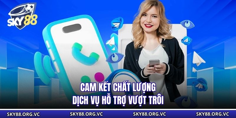 Cam kết chất lượng dịch vụ hỗ trợ vượt trội