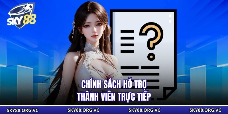 Chính sách hỗ trợ thành viên trực tiếp