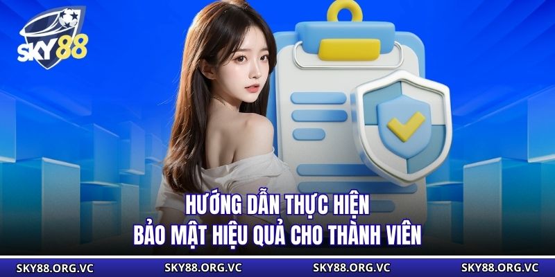 Hướng dẫn thực hiện bảo mật hiệu quả cho thành viên
