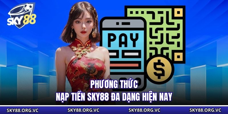 Phương thức nạp tiền Sky88 đa dạng hiện nay