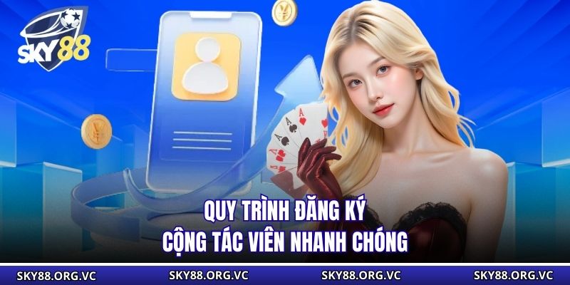 Quy trình đăng ký cộng tác viên nhanh chóng